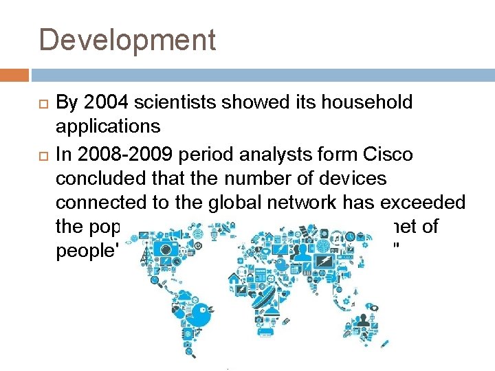 Development By 2004 scientists showed its household applications In 2008 -2009 period analysts form