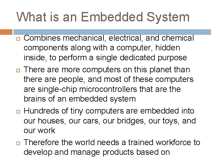 What is an Embedded System Combines mechanical, electrical, and chemical components along with a