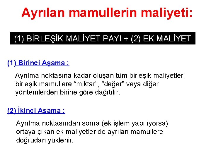 Ayrılan mamullerin maliyeti: (1) BİRLEŞİK MALİYET PAYI + (2) EK MALİYET (1) Birinci Aşama