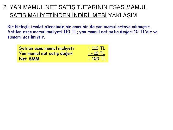 2. YAN MAMUL NET SATIŞ TUTARININ ESAS MAMUL SATIŞ MALİYETİNDEN İNDİRİLMESİ YAKLAŞIMI Bir birleşik