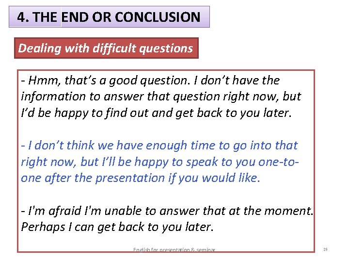 4. THE END OR CONCLUSION Dealing with difficult questions - Hmm, that’s a good