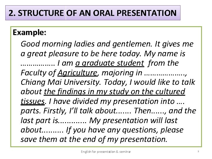 2. STRUCTURE OF AN ORAL PRESENTATION Example: Good morning ladies and gentlemen. It gives
