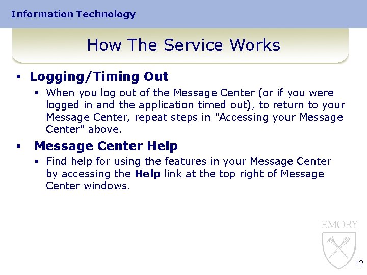 Information Technology How The Service Works § Logging/Timing Out § When you log out