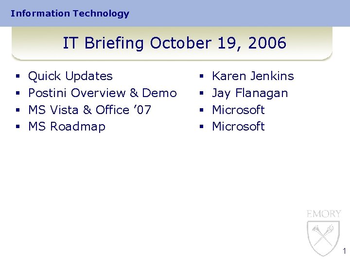 Information Technology IT Briefing October 19, 2006 § § Quick Updates Postini Overview &