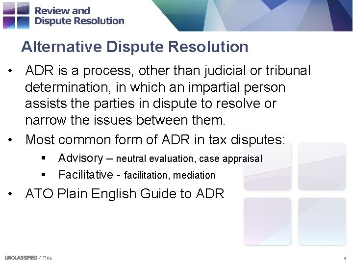 Alternative Dispute Resolution • ADR is a process, other than judicial or tribunal determination,