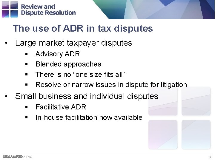 The use of ADR in tax disputes • Large market taxpayer disputes § §