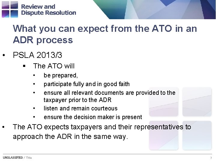 What you can expect from the ATO in an ADR process • PSLA 2013/3