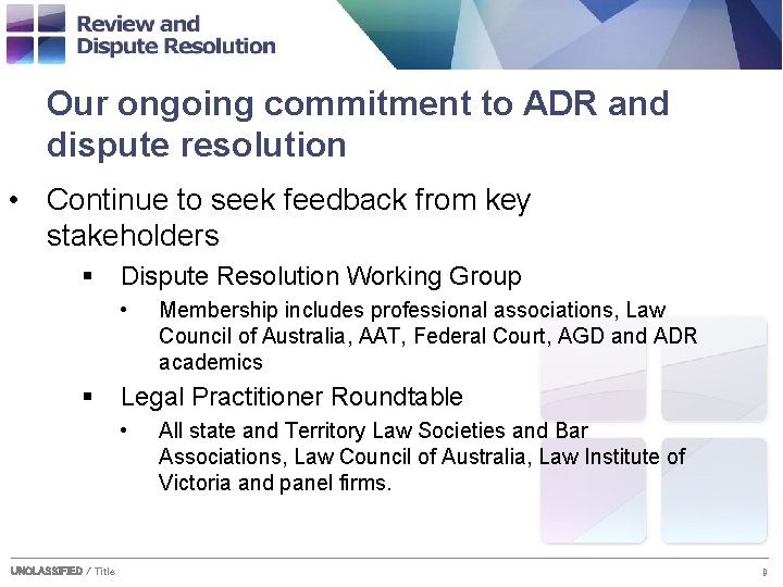 Our ongoing commitment to ADR and dispute resolution • Continue to seek feedback from