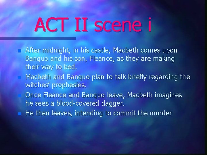 ACT II scene i n n After midnight, in his castle, Macbeth comes upon