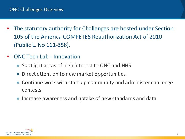 ONC Challenges Overview • The statutory authority for Challenges are hosted under Section 105