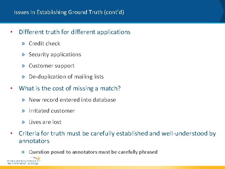 Issues In Establishing Ground Truth (cont’d) • Different truth for different applications » Credit