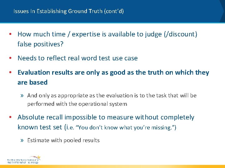Issues In Establishing Ground Truth (cont’d) • How much time / expertise is available
