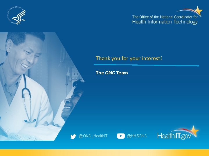 Thank you for your interest! The ONC Team @ONC_Health. IT @HHSONC 