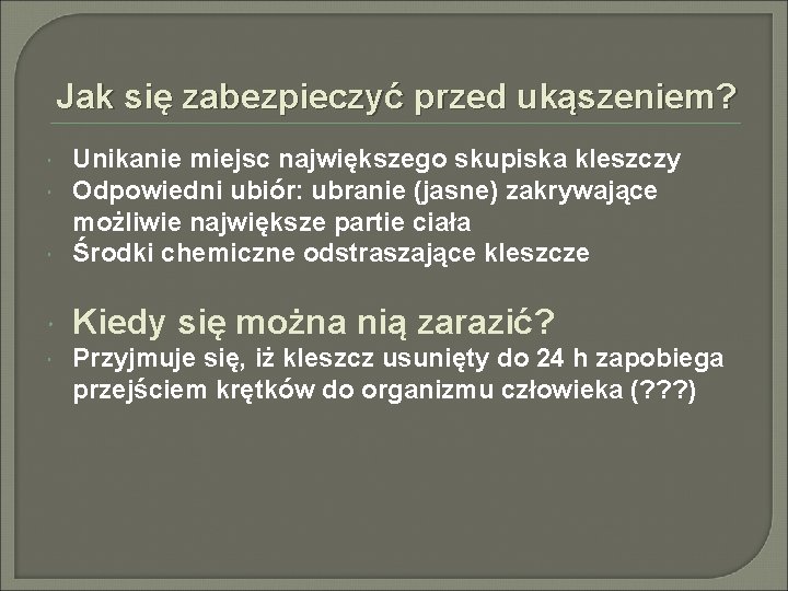 Jak się zabezpieczyć przed ukąszeniem? Unikanie miejsc największego skupiska kleszczy Odpowiedni ubiór: ubranie (jasne)