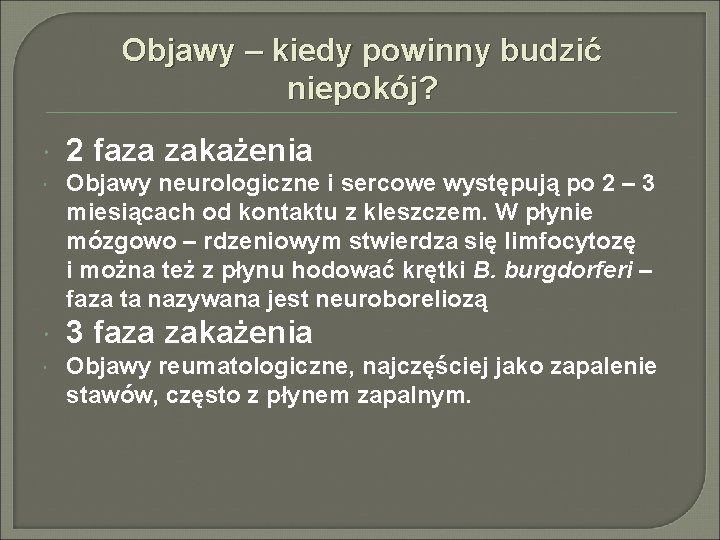 Objawy – kiedy powinny budzić niepokój? 2 faza zakażenia Objawy neurologiczne i sercowe występują