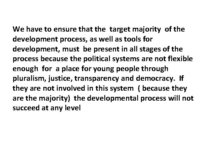 We have to ensure that the target majority of the development process, as well