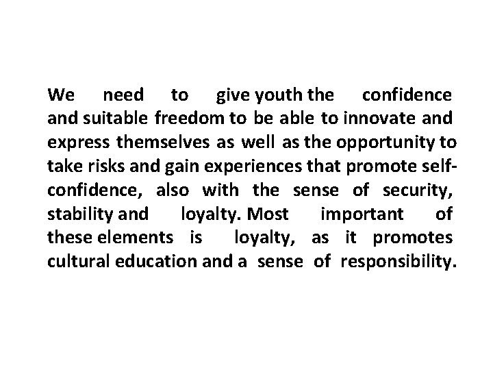 We need to give youth the confidence and suitable freedom to be able to