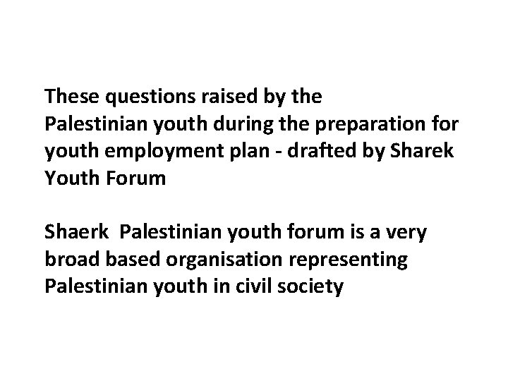 These questions raised by the Palestinian youth during the preparation for youth employment plan