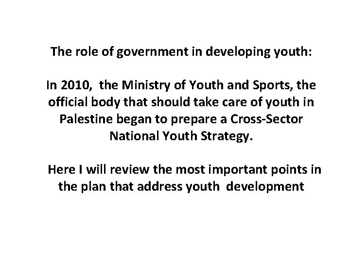 The role of government in developing youth: In 2010, the Ministry of Youth and