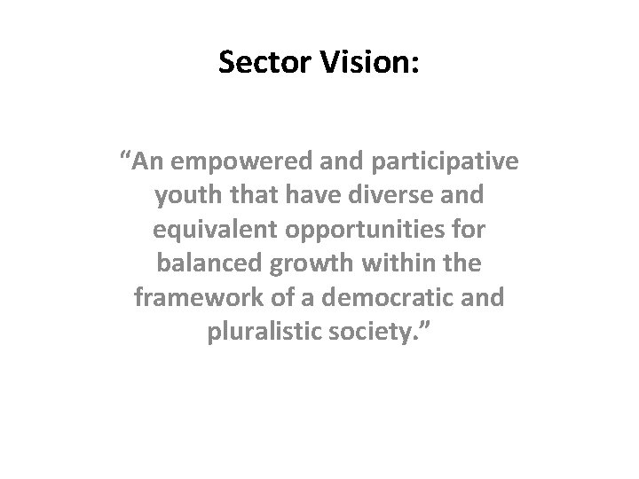 Sector Vision: “An empowered and participative youth that have diverse and equivalent opportunities for