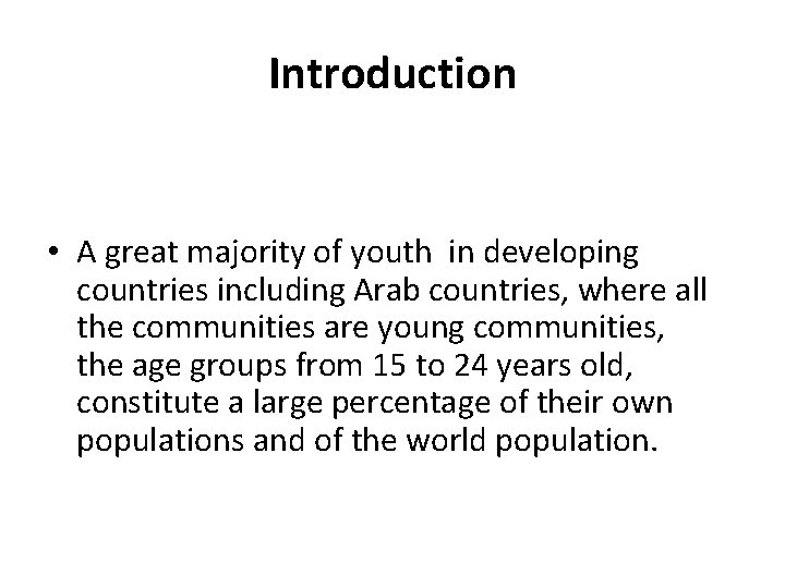 Introduction • A great majority of youth in developing countries including Arab countries, where