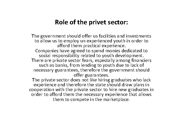 Role of the privet sector: The government should offer us facilities and investments to