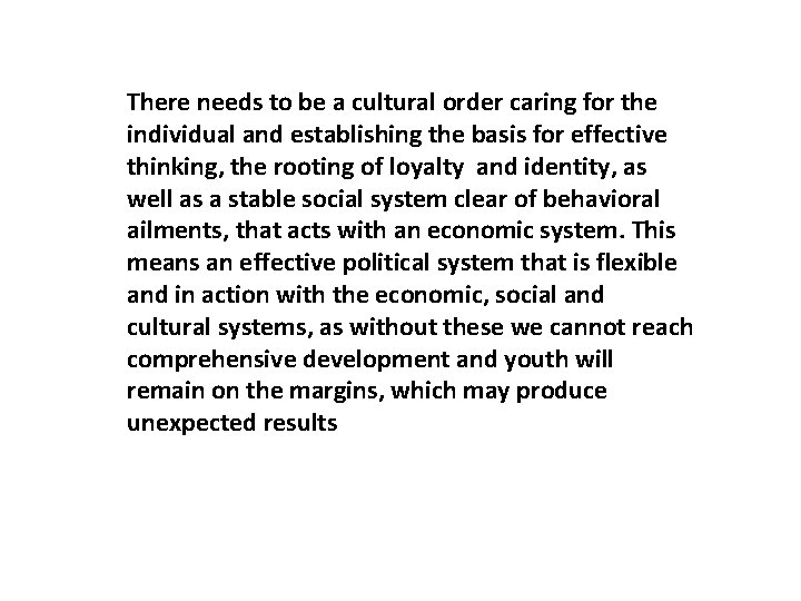 There needs to be a cultural order caring for the individual and establishing the