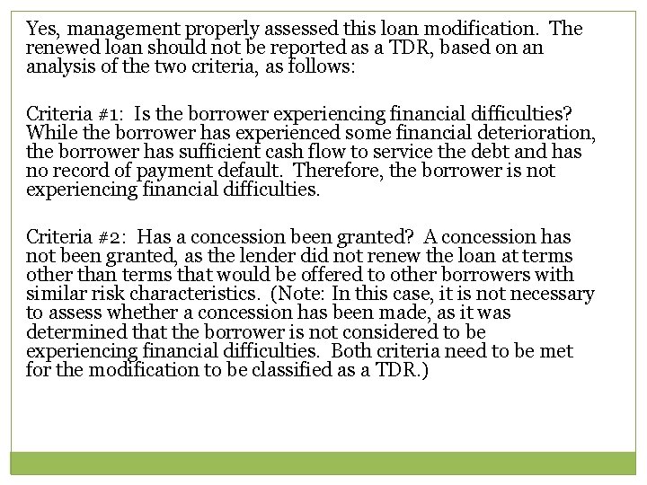 Yes, management properly assessed this loan modification. The renewed loan should not be reported