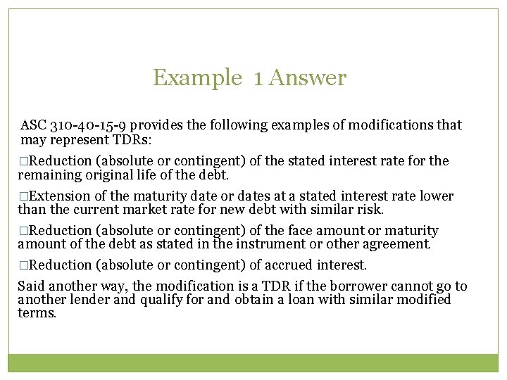 Example 1 Answer ASC 310 -40 -15 -9 provides the following examples of modifications
