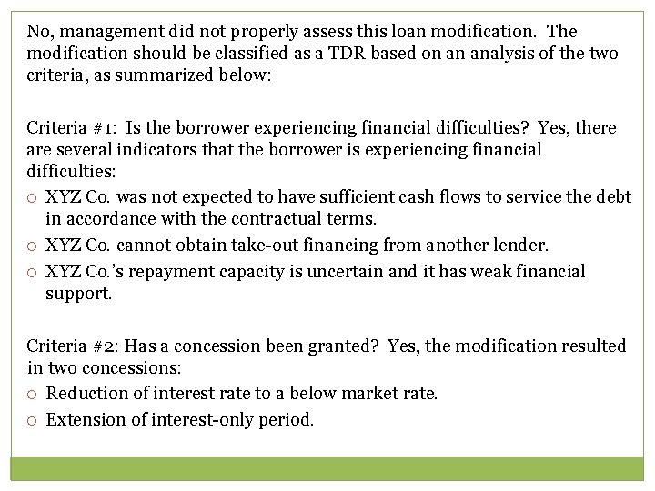 No, management did not properly assess this loan modification. The modification should be classified