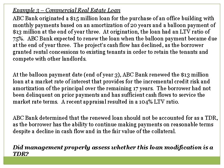 Example 3 – Commercial Real Estate Loan ABC Bank originated a $15 million loan
