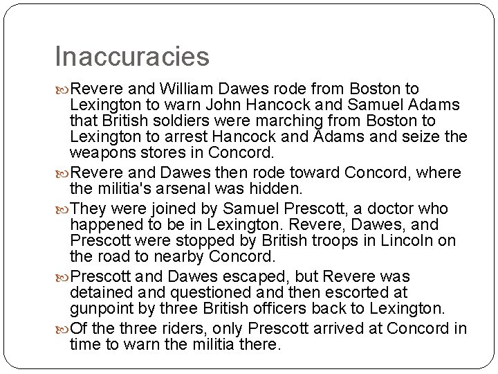 Inaccuracies Revere and William Dawes rode from Boston to Lexington to warn John Hancock