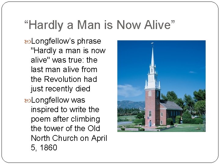 “Hardly a Man is Now Alive” Longfellow’s phrase "Hardly a man is now alive"