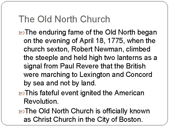The Old North Church The enduring fame of the Old North began on the