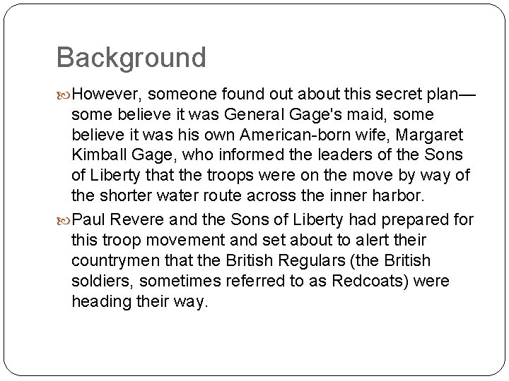 Background However, someone found out about this secret plan— some believe it was General