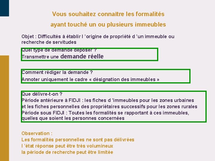 Vous souhaitez connaître les formalités ayant touché un ou plusieurs immeubles Objet : Difficultés