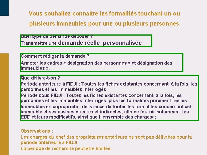 Vous souhaitez connaître les formalités touchant un ou plusieurs immeubles pour une ou plusieurs