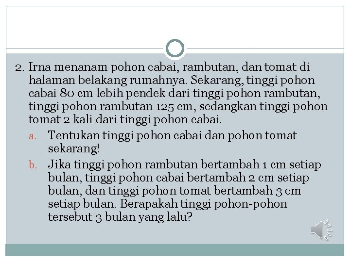 2. Irna menanam pohon cabai, rambutan, dan tomat di halaman belakang rumahnya. Sekarang, tinggi