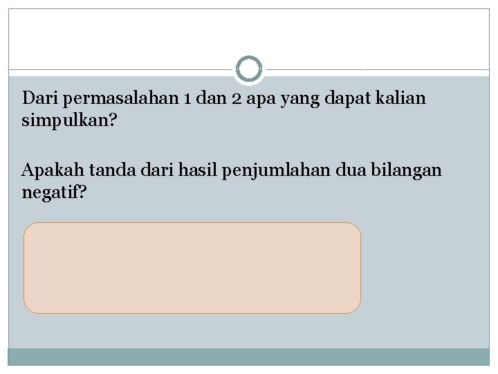 Dari permasalahan 1 dan 2 apa yang dapat kalian simpulkan? Apakah tanda dari hasil