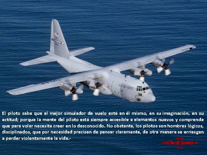 El piloto sabe que el mejor simulador de vuelo está en él mismo, en
