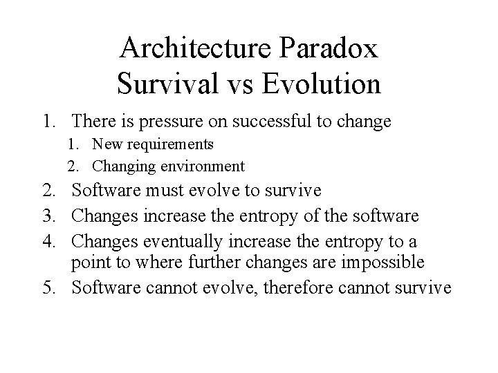 Architecture Paradox Survival vs Evolution 1. There is pressure on successful to change 1.