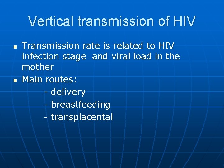 Vertical transmission of HIV n n Transmission rate is related to HIV infection stage