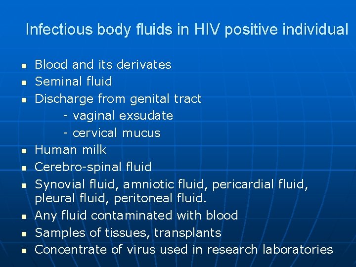 Infectious body fluids in HIV positive individual n n n n n Blood and