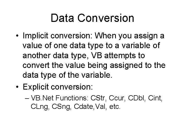 Data Conversion • Implicit conversion: When you assign a value of one data type Data Conversion • Implicit conversion: When you assign a value of one data type