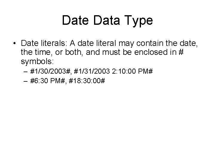 Date Data Type • Date literals: A date literal may contain the date, the Date Data Type • Date literals: A date literal may contain the date, the
