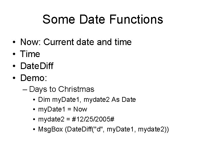 Some Date Functions • • Now: Current date and time Time Date. Diff Demo: Some Date Functions • • Now: Current date and time Time Date. Diff Demo: