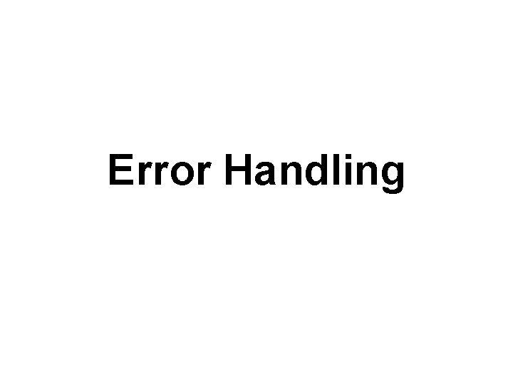 Error Handling Error Handling