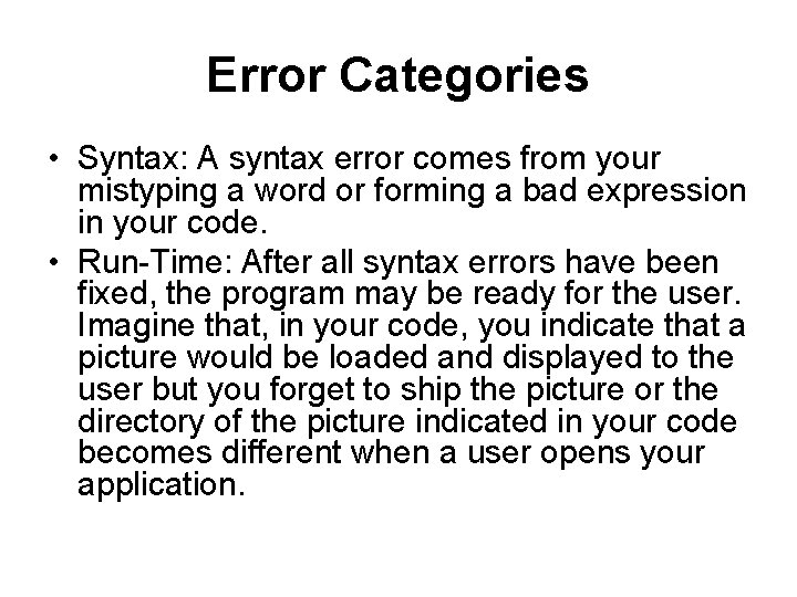 Error Categories • Syntax: A syntax error comes from your mistyping a word or Error Categories • Syntax: A syntax error comes from your mistyping a word or