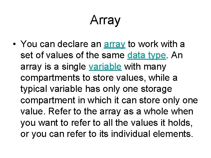 Array • You can declare an array to work with a set of values Array • You can declare an array to work with a set of values