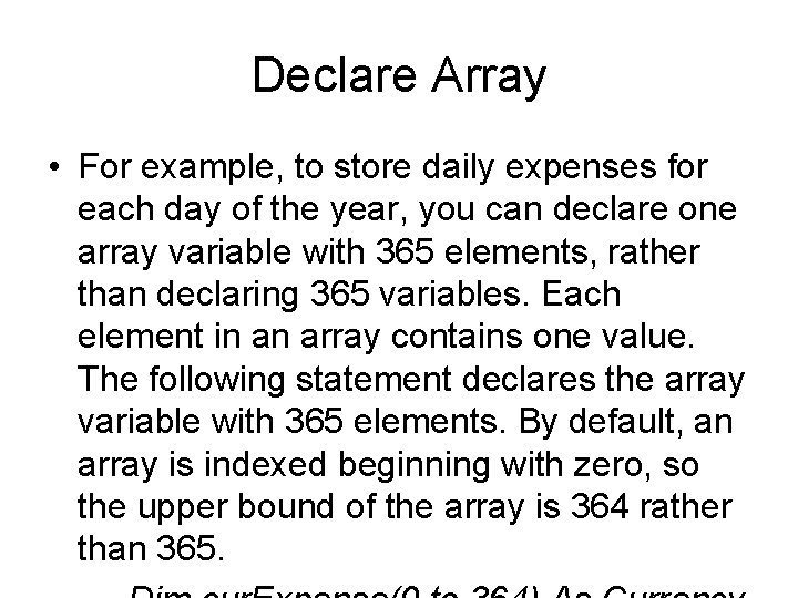 Declare Array • For example, to store daily expenses for each day of the Declare Array • For example, to store daily expenses for each day of the